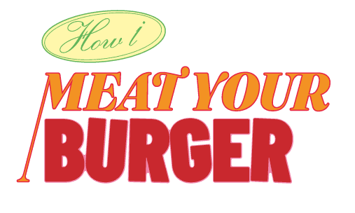How I Meat Your Burger